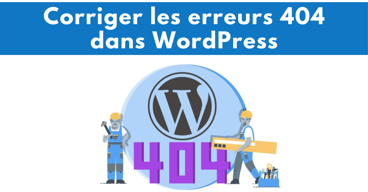 Comment corriger les erreurs 404 dans WordPress à l'aide des redirections 301 ?